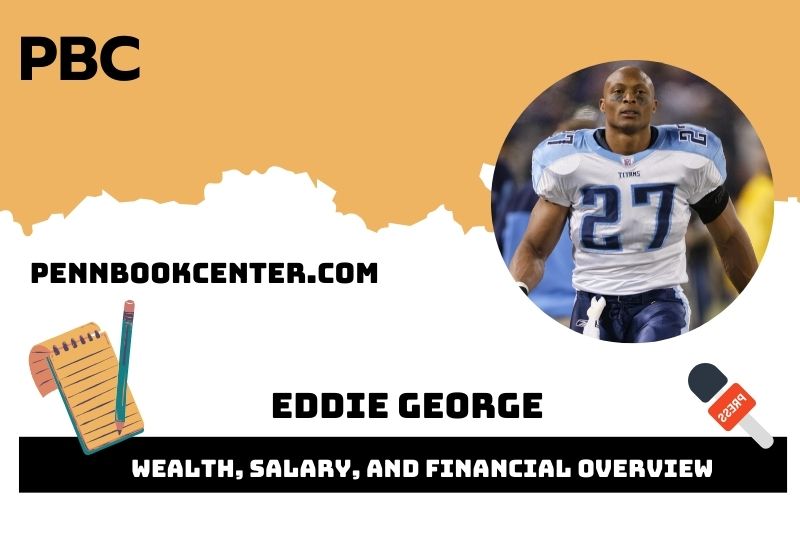Eddie George Wealth, Salary, and Financial Overview