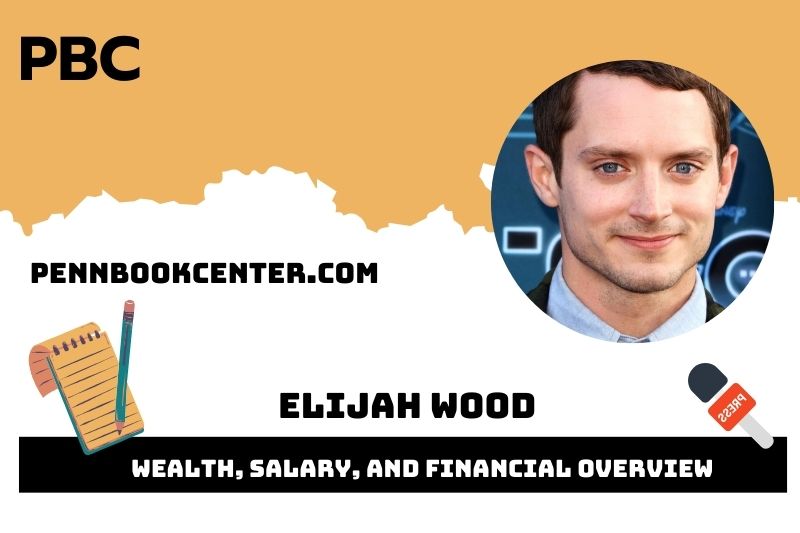 Elijah Wood Wealth, Salary, and Financial Overview