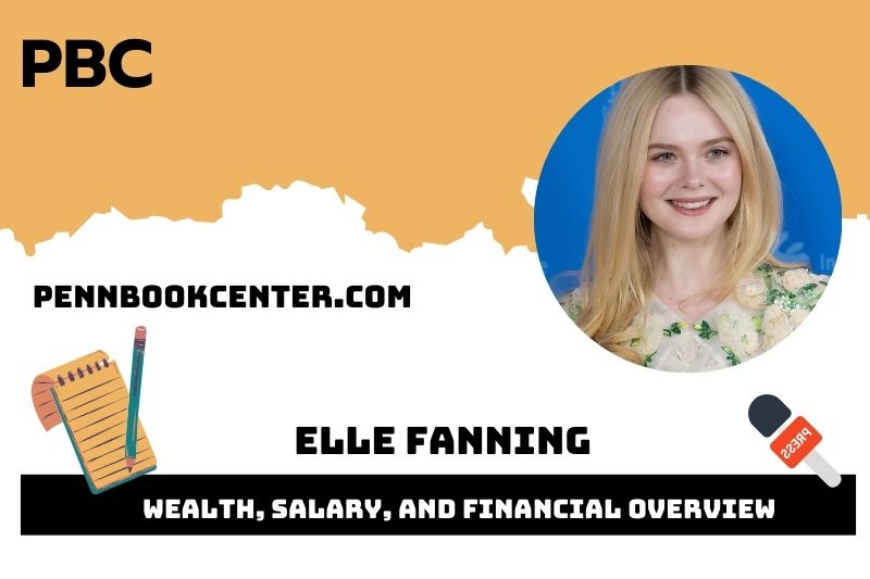 Elle Fanning Wealth, Salary, and Financial Overview
