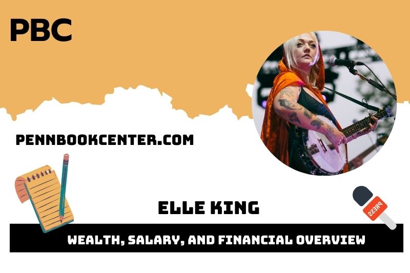 Elle King Wealth, Salary, and Financial Overview