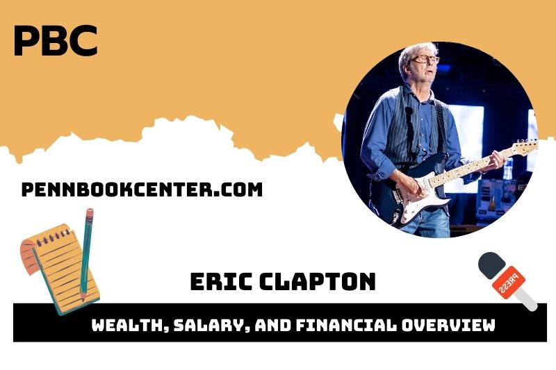 Eric Clapton Wealth, Salary, and Financial Overview