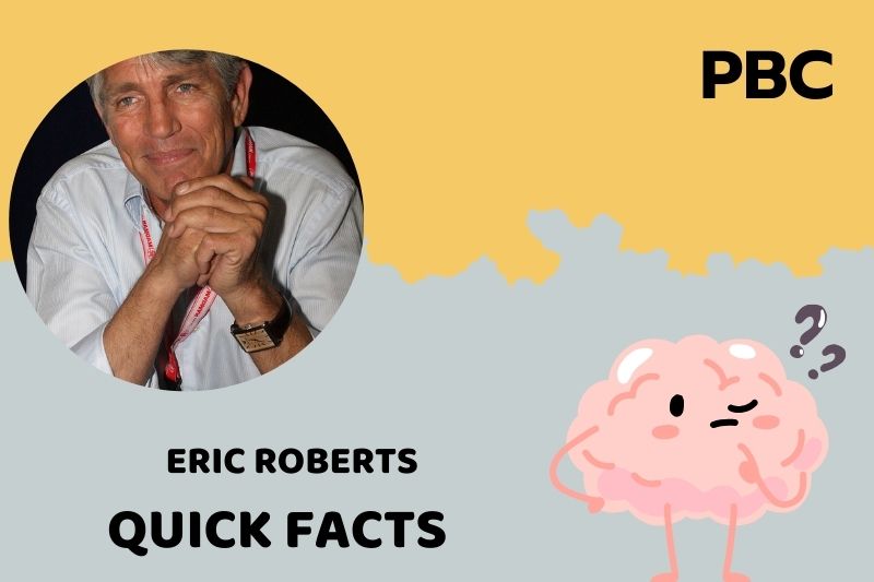 Eric Roberts Quick Facts 3 Eric Roberts Quick Facts