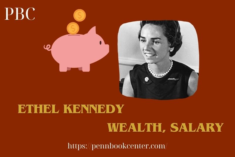 Ethel Kennedy Wealth, Salary and Finance Overview