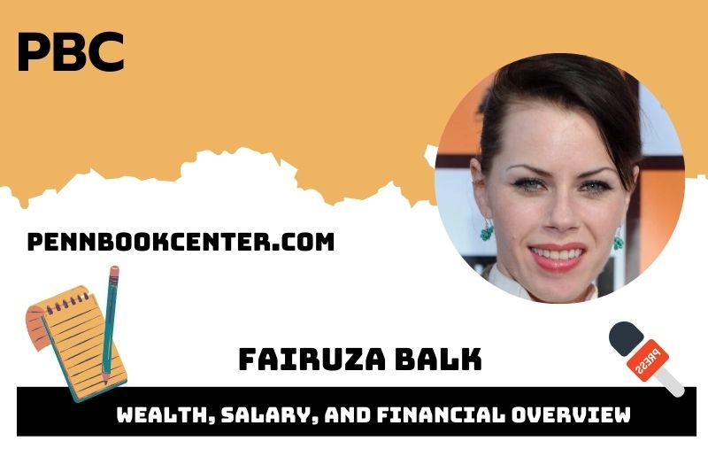 Fairuza Balk Wealth, Salary, and Financial Overview