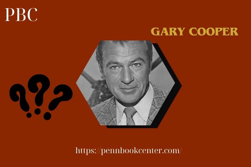 Gary Cooper Quick Facts 3 Gary Cooper Quick Facts