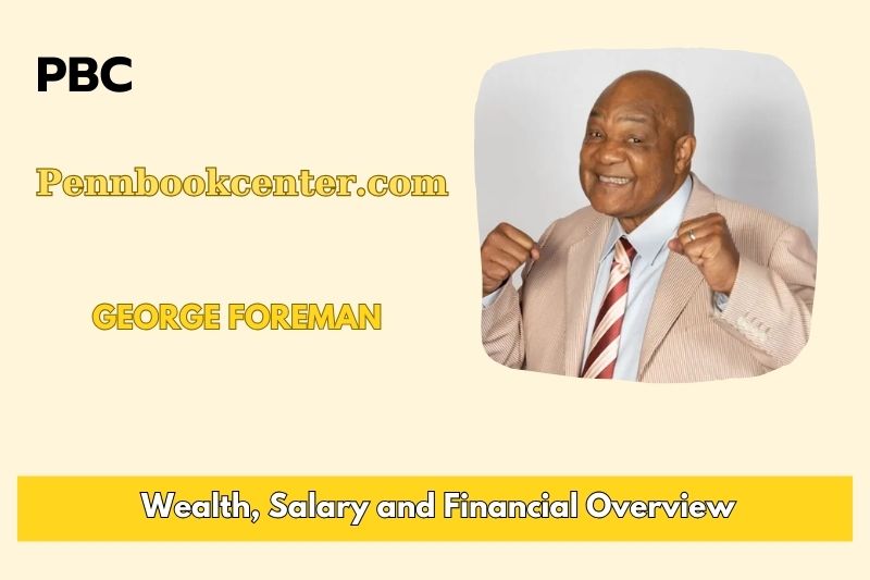 George Foreman Wealth Salary and Financial Overview 5 George Foreman Wealth, Salary, and Financial Overview