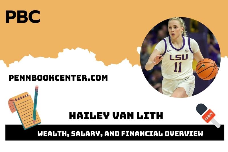 Hailey Van Lith Wealth, Salary, and Financial Overview