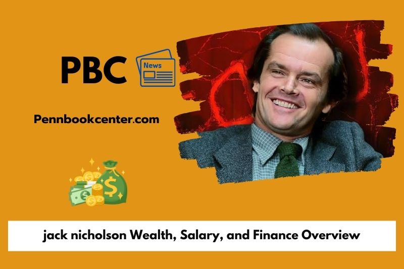 Jack Nicholson Wealth, Salary, and Finance Overview