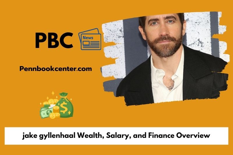 Jake Gyllenhaal Wealth, Salary, and Finance Overview