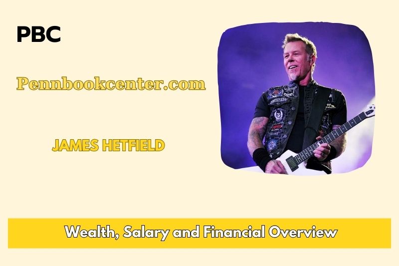 James Hetfield Wealth, Salary, and Financial Overview