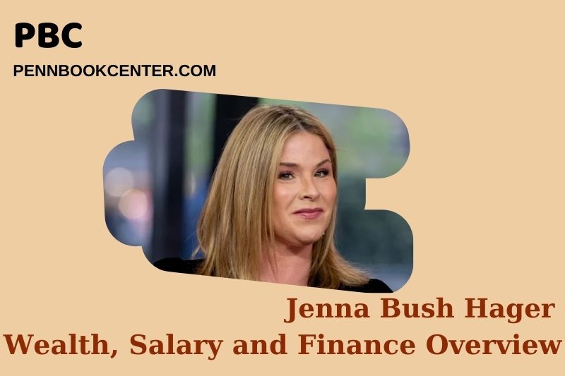 Jenna Bush Hager Wealth, Salary and Financial Overview