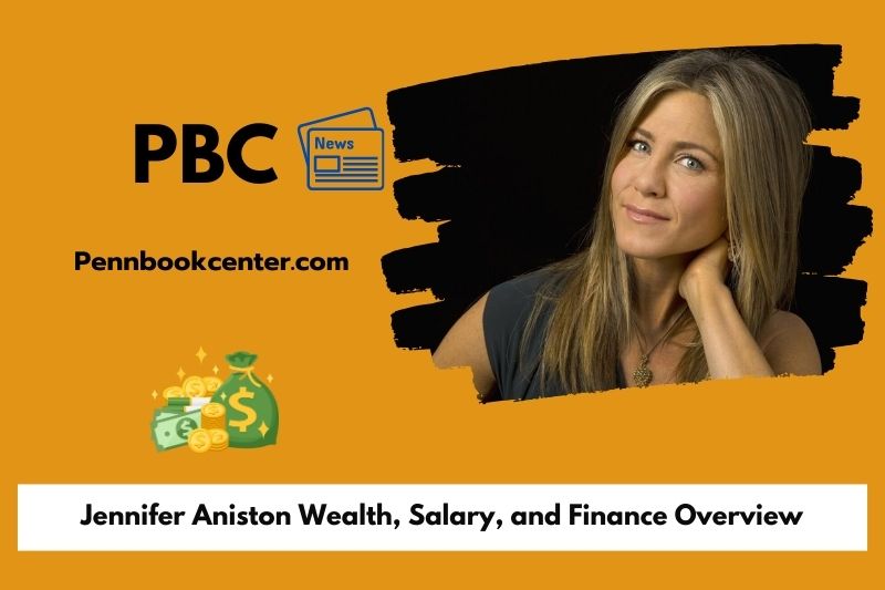 Jennifer Aniston Wealth, Salary, and Finance Overview