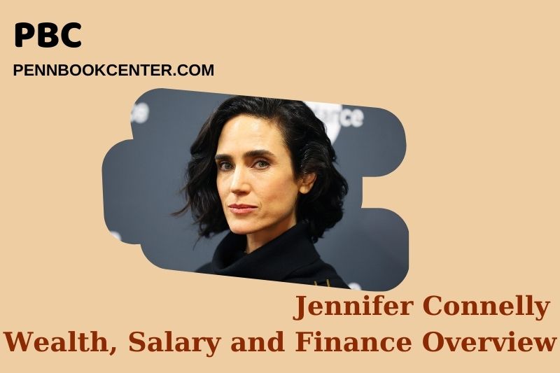 Jennifer Connelly Wealth Salary and Financial Overview 5 Jennifer Connelly Wealth, Salary and Financial Overview