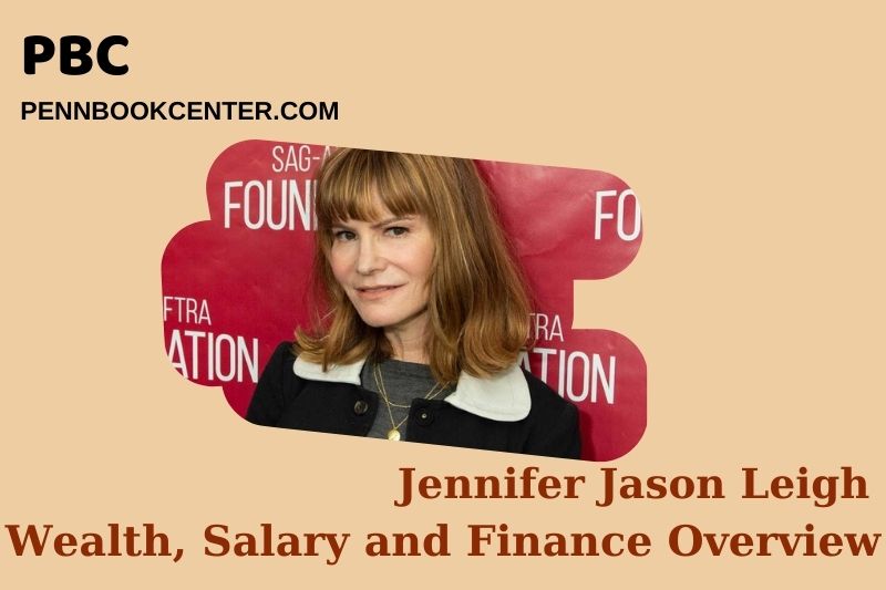 Jennifer Jason Leigh Wealth Salary and Financial Overview 5 Jennifer Jason Leigh Wealth, Salary and Financial Overview