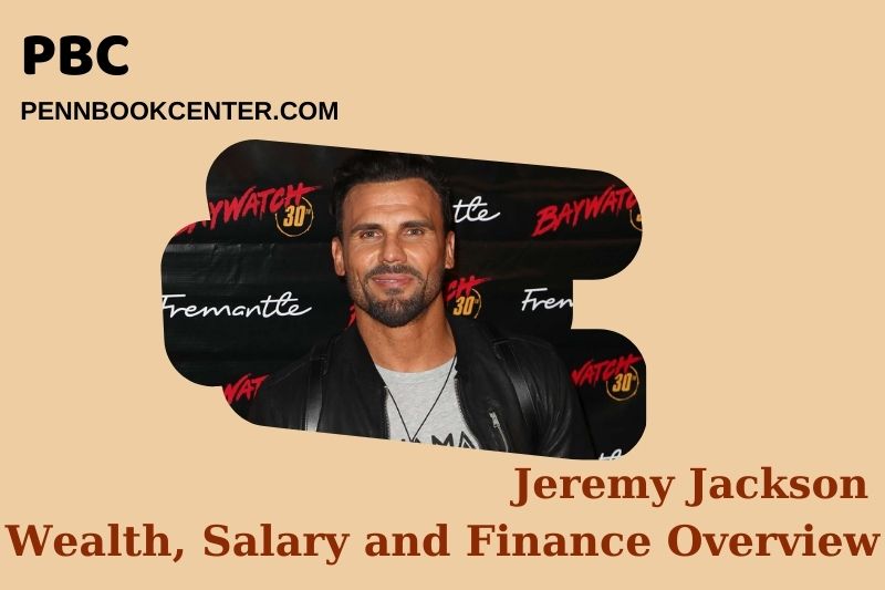 Jeremy Jackson Wealth, Salary and Financial Overview