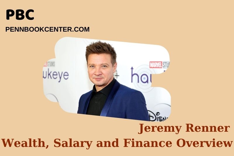 Jeremy Renner Wealth, Salary and Financial Overview