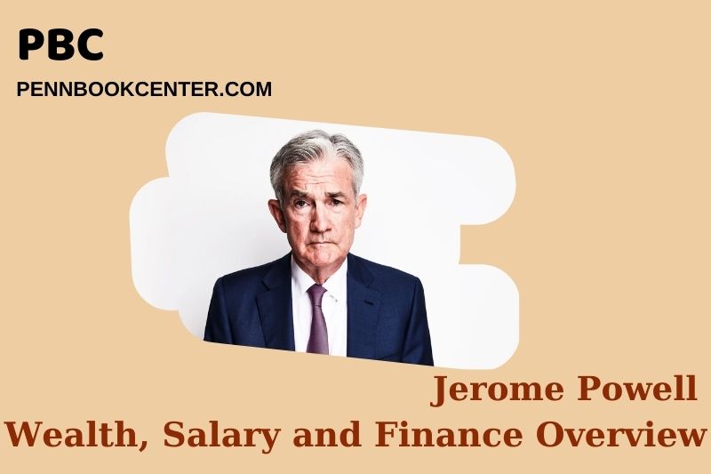 Jerome Powell Wealth, Salary and Financial Overview