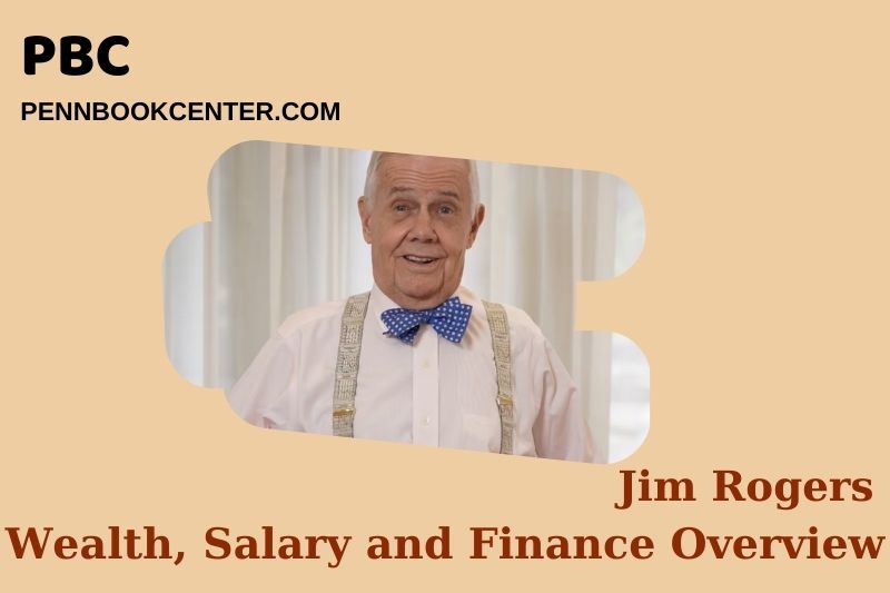 Jim Rogers Wealth Salary and Financial Overview 5 Jim Rogers Wealth, Salary and Financial Overview