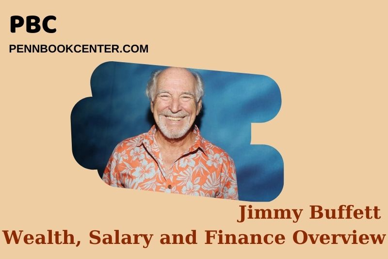 Jimmy Buffett Wealth, Salary and Financial Overview