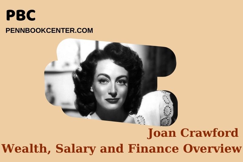 Joan Crawford Wealth Salary and Financial Overview 5 Joan Crawford Wealth, Salary and Financial Overview