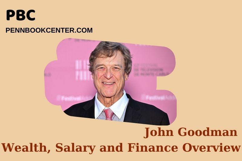 John Goodman Wealth Salary and Financial Overview 5 John Goodman Wealth, Salary and Financial Overview