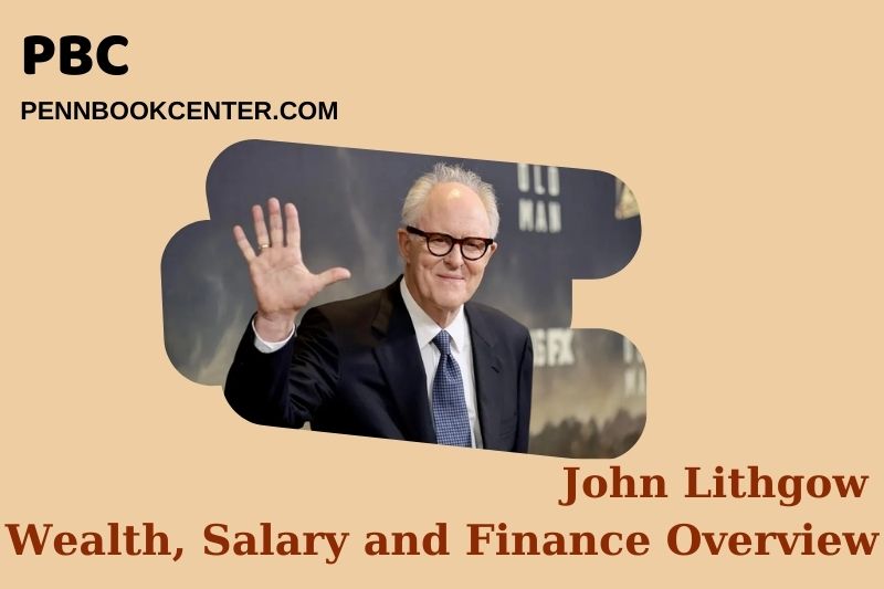 John Lithgow Wealth Salary and Financial Overview 5 John Lithgow Wealth, Salary and Financial Overview