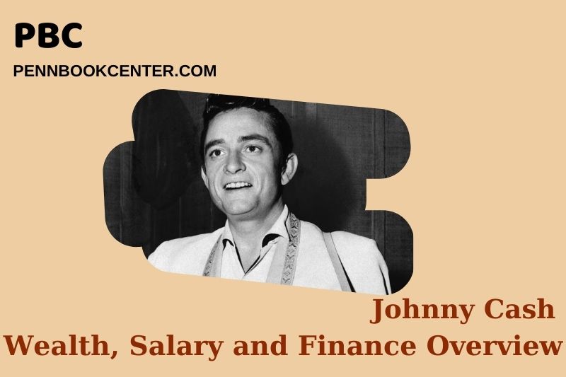 Johnny Cash Wealth, Salary and Financial Overview