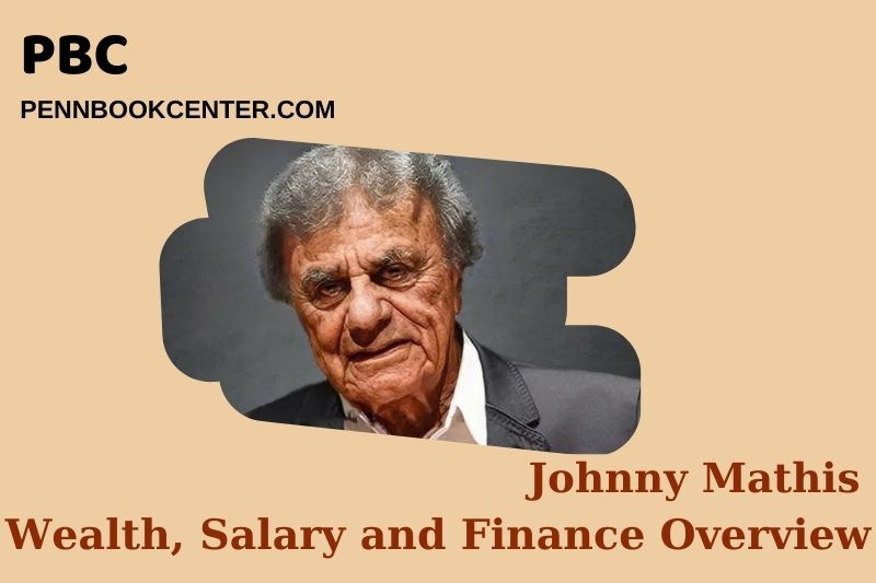 Johnny Mathis Wealth, Salary and Financial Overview