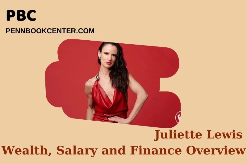 Juliette Lewis Wealth Salary and Financial Overview 5 Juliette Lewis Wealth, Salary and Financial Overview