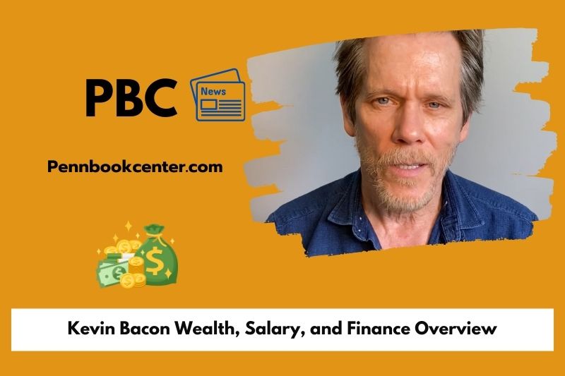 Kevin Bacon Wealth, Salary, and Finance Overview
