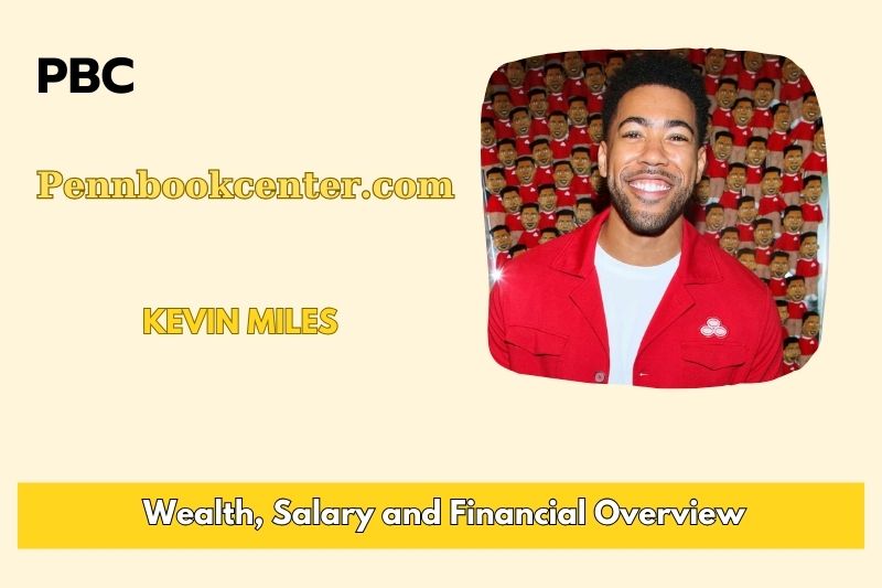Kevin Miles Wealth, Salary, and Financial Overview