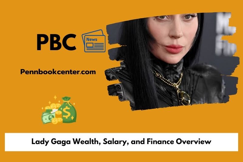 Lady Gaga Wealth Salary and Finance Overview 5 Lady Gaga Wealth, Salary, and Finance Overview