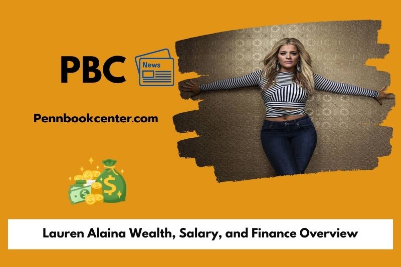 Lauren Alaina Wealth Salary and Finance Overview 5 Lauren Alaina Wealth, Salary, and Finance Overview