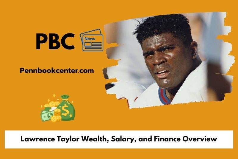 Lawrence Taylor Wealth Salary and Finance Overview 5 Lawrence Taylor Wealth, Salary, and Finance Overview