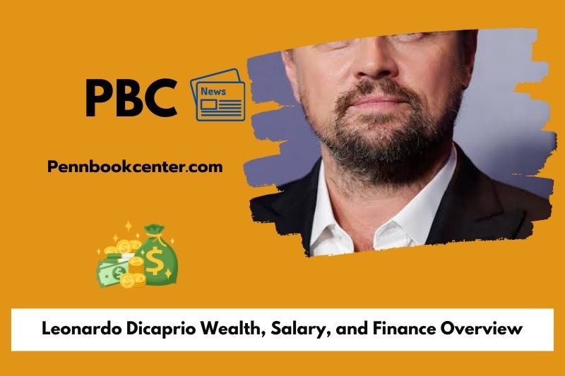 Leonardo Dicaprio Wealth Salary and Finance Overview 5 Leonardo Dicaprio Wealth, Salary, and Finance Overview