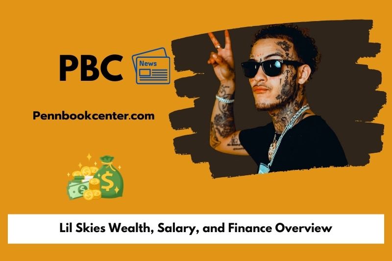 Lil Skies Wealth, Salary, and Finance Overview