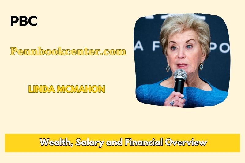 Linda Mcmahon Wealth, Salary, and Financial Overview