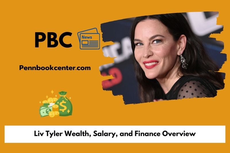 Liv Tyler Wealth Salary and Finance Overview 5 Liv Tyler Wealth, Salary, and Finance Overview