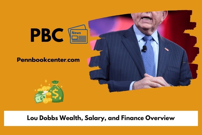 Lou Dobbs Wealth Salary and Finance Overview 5 Lou Dobbs Wealth, Salary, and Finance Overview