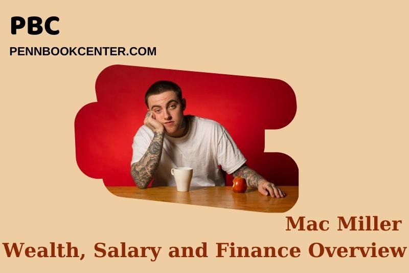 Mac Miller Wealth Salary and Financial Overview 5 Mac Miller Wealth, Salary and Financial Overview