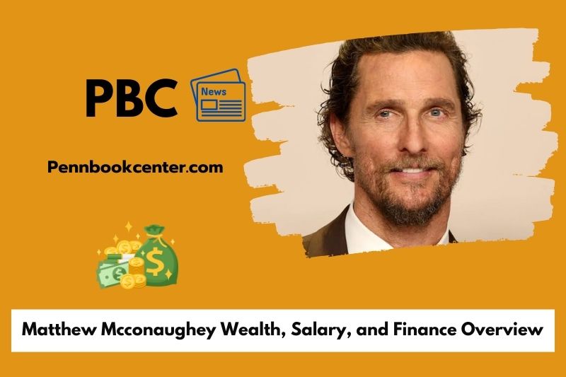 Matthew Mcconaughey Wealth Salary and Finance Overview 5 Matthew Mcconaughey Wealth, Salary, and Finance Overview