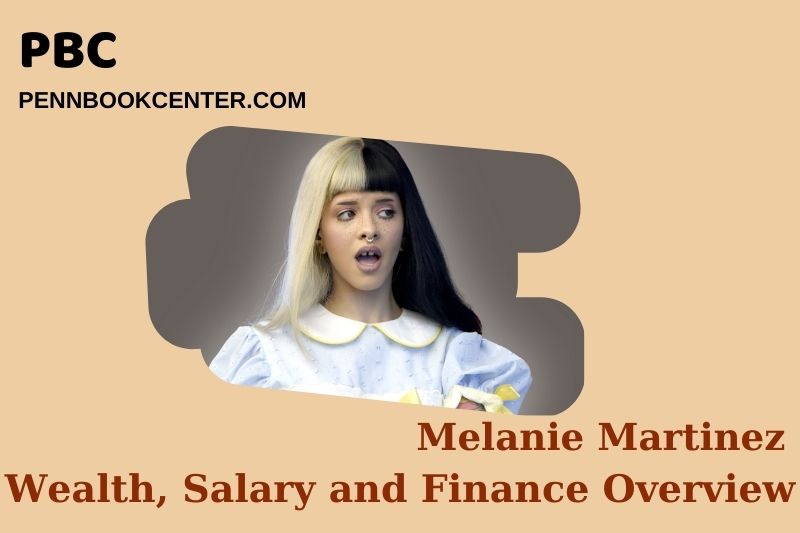 Melanie Martinez Wealth, Salary and Financial Overview