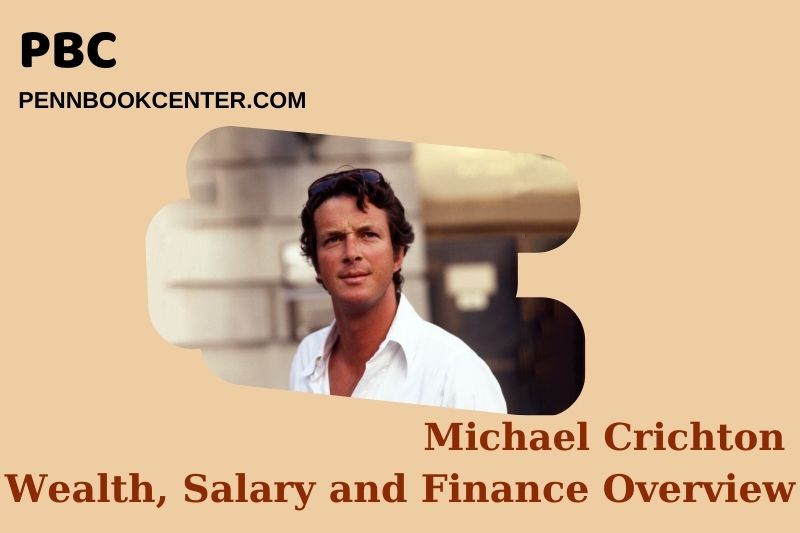Michael Crichton Wealth Salary and Financial Overview 5 Michael Crichton Wealth, Salary and Financial Overview