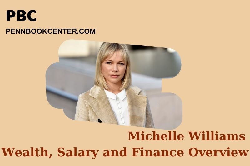 Michelle Williams Wealth, Salary and Financial Overview