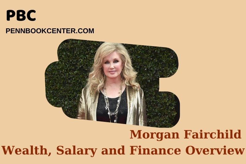 Morgan Fairchild Wealth Salary and Financial Overview 5 Morgan Fairchild Wealth, Salary and Financial Overview