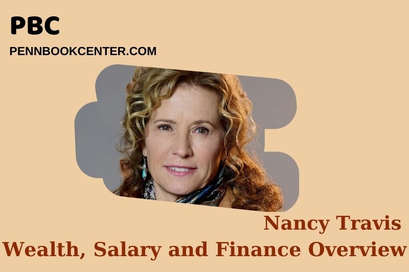 Nancy Travis Wealth, Salary and Financial Overview