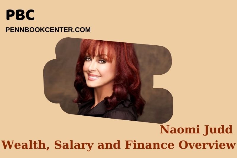 Naomi Judd Wealth, Salary and Financial Overview