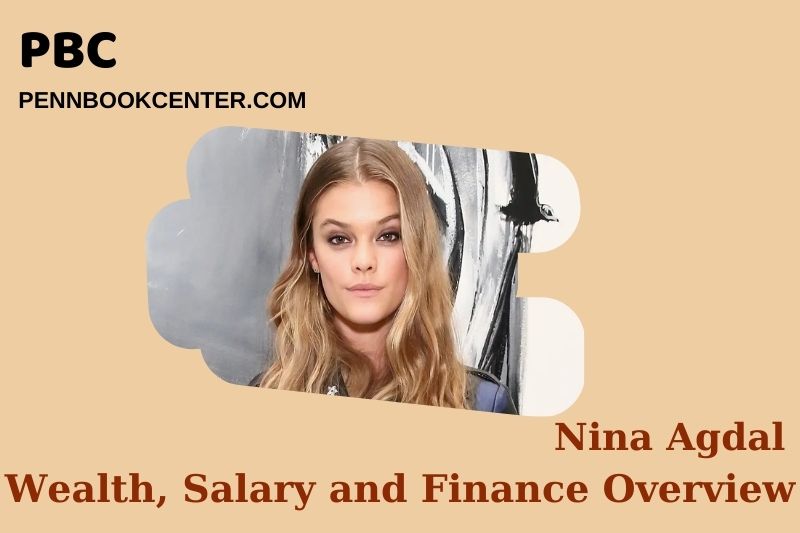 Nina Agdal Wealth, Salary and Financial Overview