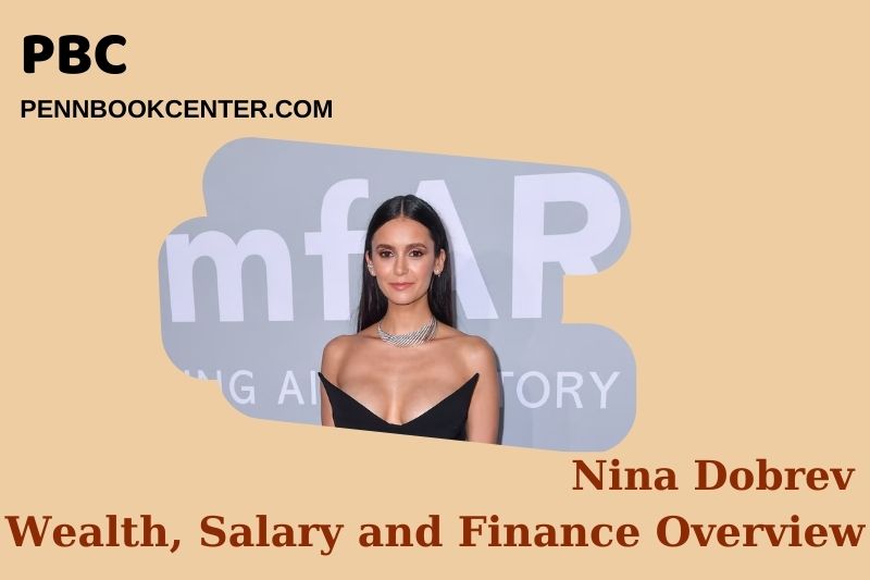 Nina Dobrev Wealth Salary and Financial Overview 5 Nina Dobrev Wealth, Salary and Financial Overview