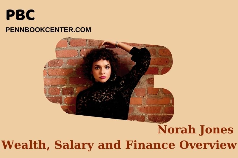 Norah Jones Wealth Salary and Financial Overview 5 Norah Jones Wealth, Salary and Financial Overview